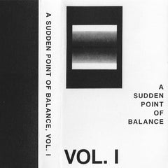 Simon Hansson, Vincent Vera Almgren, Leo Bodén // A Sudden Point of Balance, Vol I TAPE
