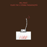 Bill Nace // Bill Nace Plays The 2-String Taishogoto LP