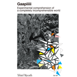 Gaapiiiii // Experimental comprehension of a completely incomprehensible world TAPE