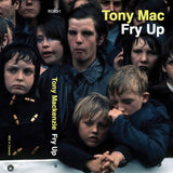 Tony Mackenzie // Fry Up TAPE