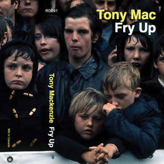 Tony Mackenzie // Fry Up TAPE