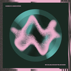 Hainbach & Simon Spiess // We Collide, We Shatter, We Grow LP [COLOR]