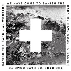 Al Wootton // We Have Come To Banish The Dark 2x12inch