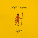 Sella // Well I Mean LP