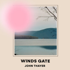 John Thayer // Winds Gate TAPE