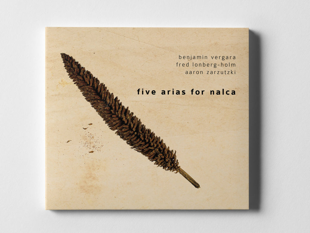 Benjamín Vergara / Fred Lonberg-Holm / Aaron Zarzutzki // Five Arias For Nalca CD