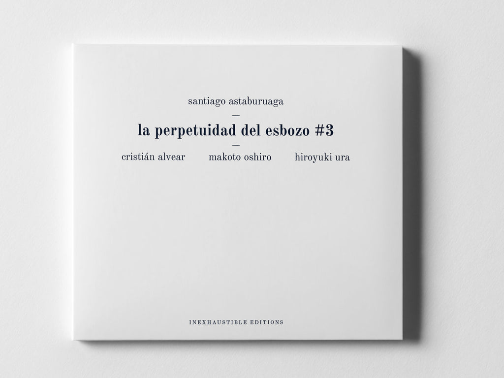 Santiago Astaburuagae // La Perpetuidad Del Esbozo #3  CD
