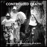 CONTROLLED DEATH // Selected Evil and Death Works 2018-2019 CD