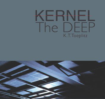 Kernel (Eryck Abecassis, Kasper T Toeplitz, Wilfried Wendling) // The Deep CD