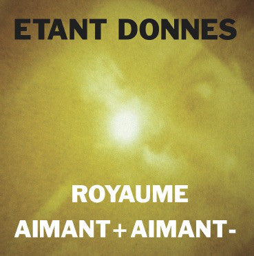 Etant Donnes // Royaume / Aimant + Aimant - LP