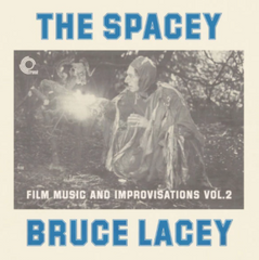 Bruce Lacey // The Spacey Bruce Lacey --Film Music And Improvisations Vol. 2 LP