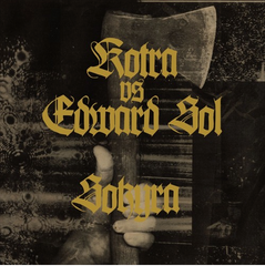 Kotra vs Edward Sol // Sokyra LP