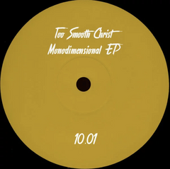 Too Smooth Christ // Monodimensional EP 12"