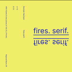 Duncan Harrison // fires.serif. TAPE