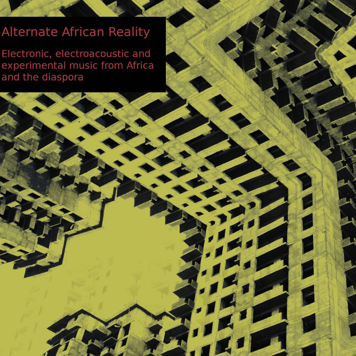 VA // Alternate African Reality – Electronic, electroacoustic and experimental music from Africa and the diaspora 2xCD