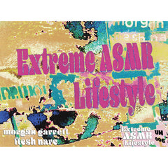 Flesh Narc/Morgan Garrett // Extreme ASMR Lifestyle TAPE