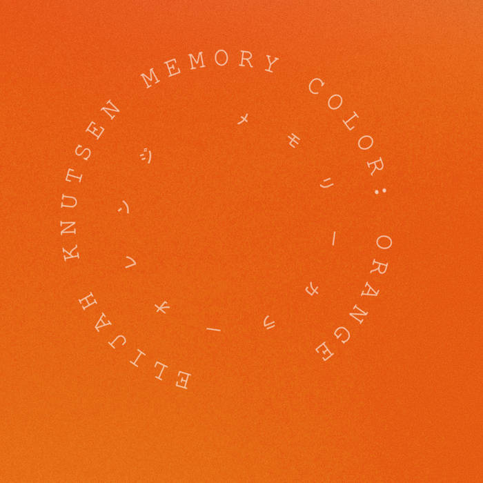 Elijah Knutsen // Memory Color: Orange TAPE