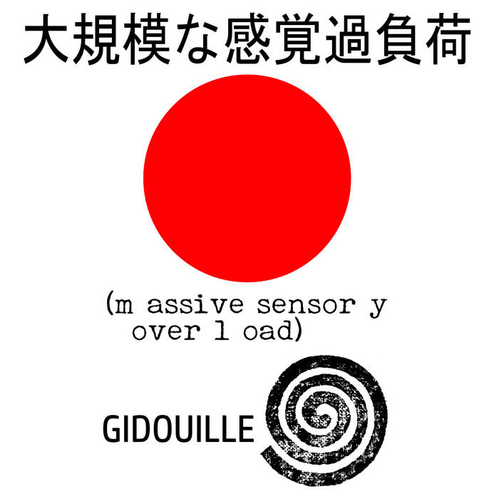 Gidouille // 大規模な感覚過負荷 (massive sensory overload) TAPE