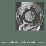 Jan Bruyndonckx // Rails And Other Tracks LP