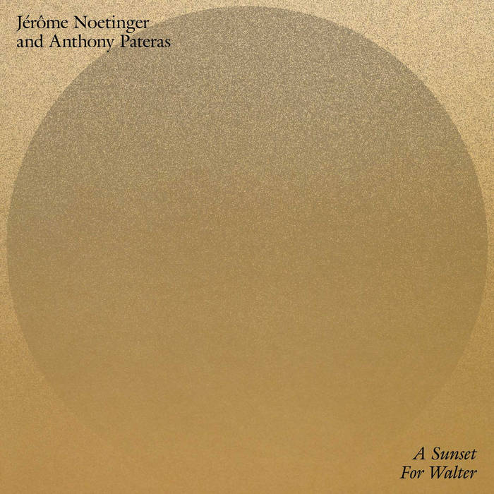 Jérôme Noetinger and Anthony Pateras // A Sunset For Walter LP