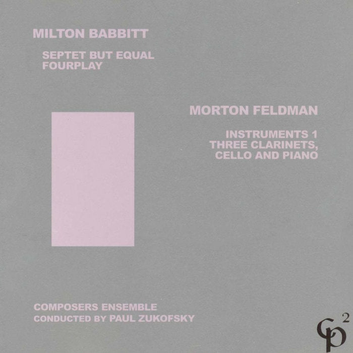 Milton Babbit / Morton Feldman // Septet But Equal; FourPlay / Instruments 1;