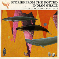 Giovanni Lami, Hannibal Chew III, Bardo Todol // Stories of the Dotted Indian Whale 3xTAPE
