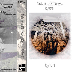 Takuma Ebisawa / Øguu // Split 2 TAPE