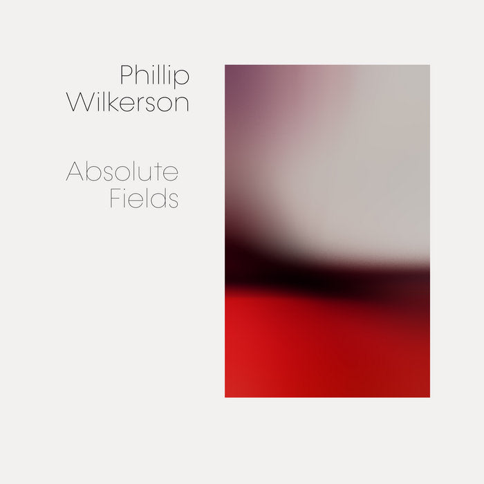 Phillip Wilkerson // Absolute Fields CD