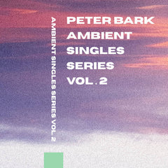 PETER BARK // Ambient Singles Series Vol. 2 TAPE