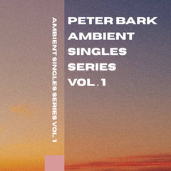 Peter Bark // Ambient Singles Series Vol. 1 TAPE