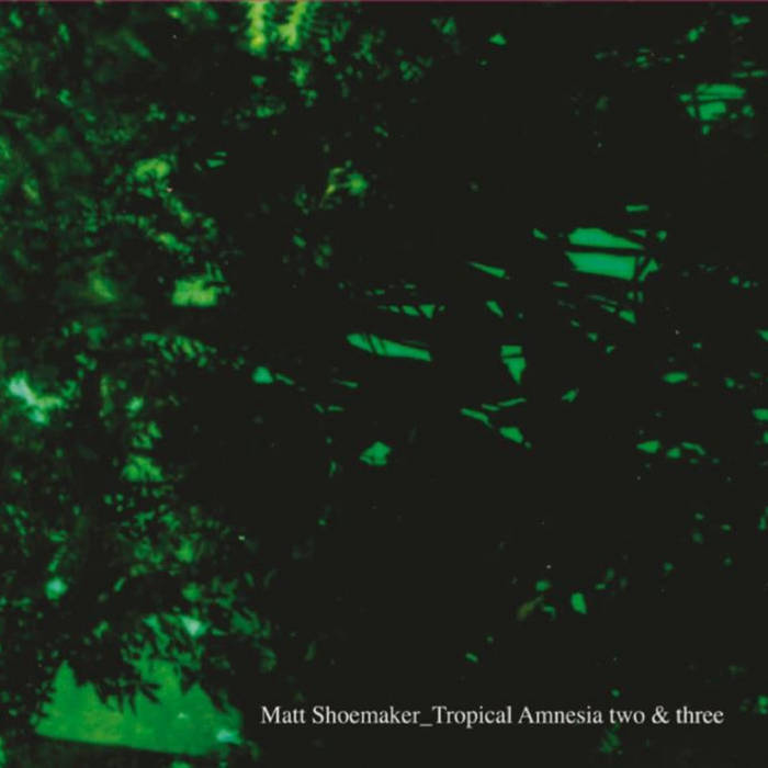 Matt Shoemaker // Tropical Amnesia Two & Three 2xCD
