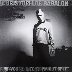 Christoph De Babalon // If You're Into It, I'm Out Of It 2xLP