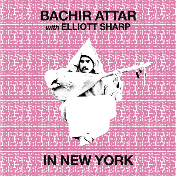 Bachir Attar With Elliott Sharp // In New York LP