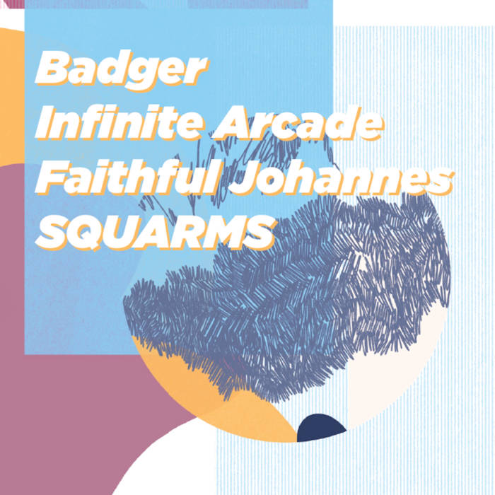 Badger / Infinite Arcade / Faithful Johannes / SQUARMS // NT 003 TAPE