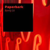 Paperbark // Barely Lit TAPE