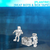 Plantre  // Beat Bots & Box Tape TAPE