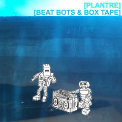 Plantre // Beat Bots & Box Tape TAPE