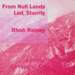 Bhob Rainey // From Null Lands Led, Starrily CD