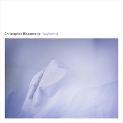 Christopher Bissonnette // Wayfinding LP