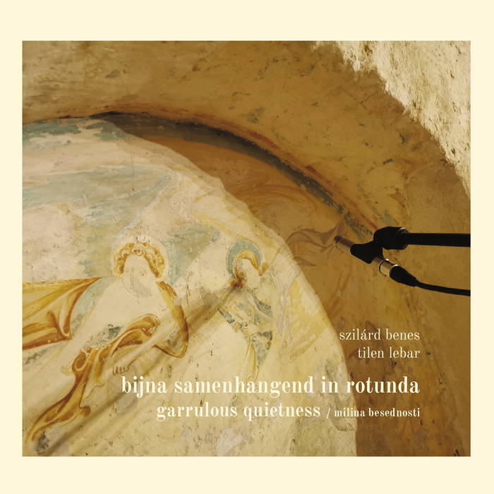 Szilárd Benes / Tilen Lebar // Bijna Samenhangend In Rotunda: Garrulous Quietness CD