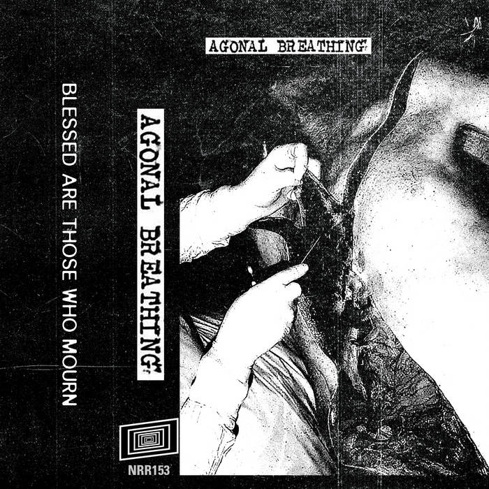 Agonal Breathing // Blessed Are Those Who Mourn Tape