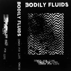 Bodily Fluids // Sewer For Life Tape