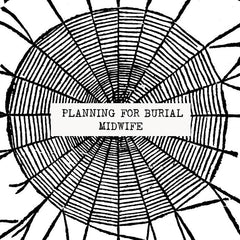 Midwife / Planning for Burial // Split 7"