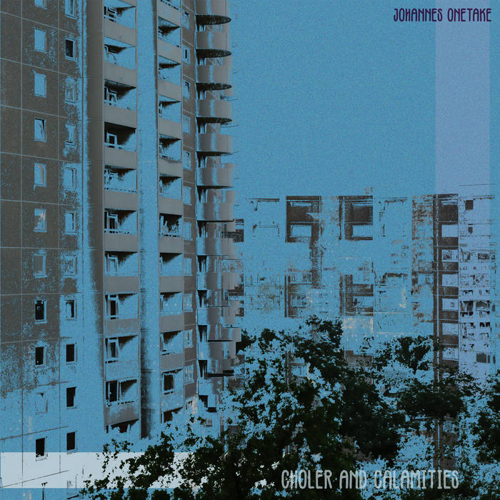 Johannes Onetake // Choler and Calamities LP