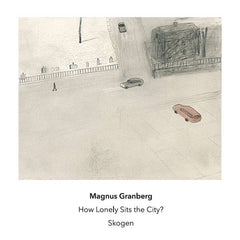 Magnus Granberg // How Lonely Sits the City? CD