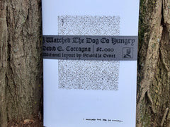 David E. Coccagna: I Watched The Dog Go Hungry ZINE