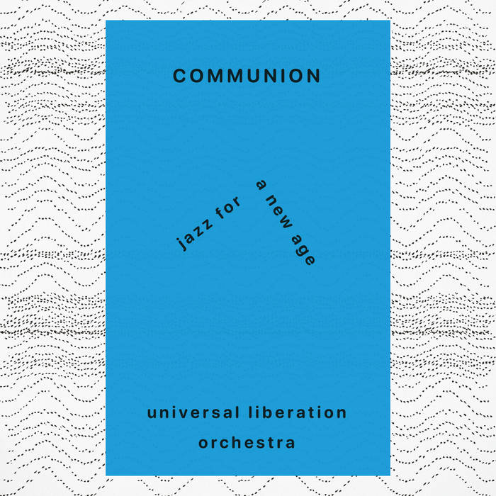 Universal Liberation Orchestra // Communion LP – Tobira Records
