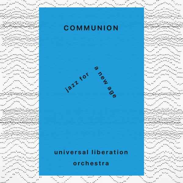 Universal Liberation Orchestra // Communion LP Tobira Records