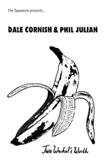 Dale Cornish & Phil Julian // Two Warhol’s Worth TAPE