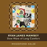 Ryan James Mawbey // Slow Wave of Long Comfort CD